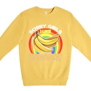 Funny Sorry I Like Bananas Gender Equality Pride Gift Premium Crewneck Sweatshirt