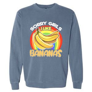 Funny Sorry I Like Bananas Gender Equality Pride Gift Garment-Dyed Sweatshirt