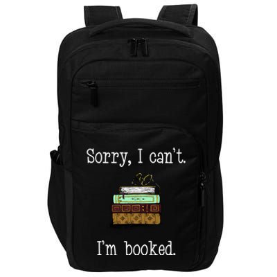 Funny Sorry I Cant. Im Booked Book Lovers Impact Tech Backpack