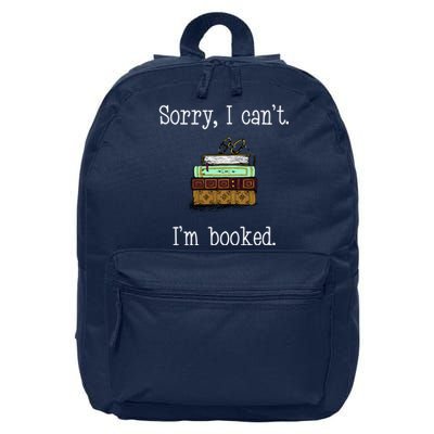 Funny Sorry I Cant. Im Booked Book Lovers 16 in Basic Backpack