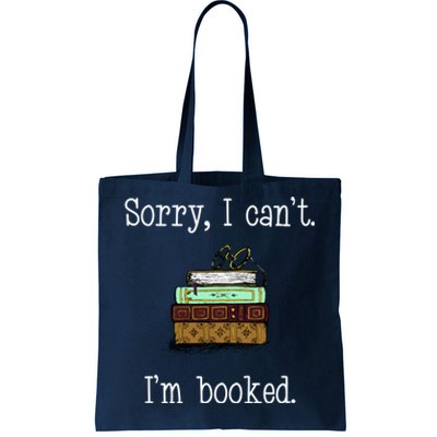 Funny Sorry I Cant. Im Booked Book Lovers Tote Bag