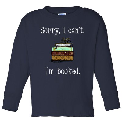 Funny Sorry I Cant. Im Booked Book Lovers Toddler Long Sleeve Shirt