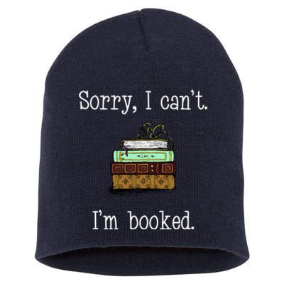 Funny Sorry I Cant. Im Booked Book Lovers Short Acrylic Beanie