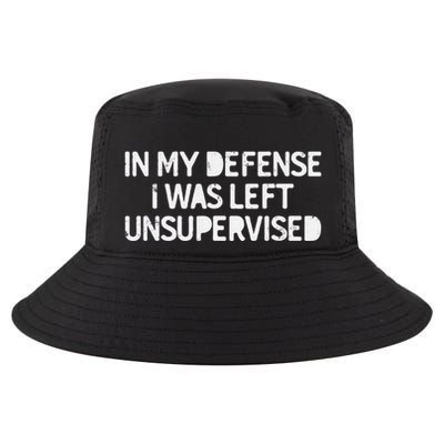 Funny Saying In My Defense I Was Left Unsupervised Cool Comfort Performance Bucket Hat