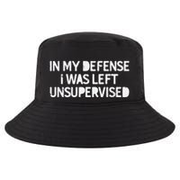Funny Saying In My Defense I Was Left Unsupervised Cool Comfort Performance Bucket Hat