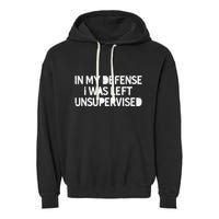 Funny Saying In My Defense I Was Left Unsupervised Garment-Dyed Fleece Hoodie