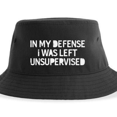 Funny Saying In My Defense I Was Left Unsupervised Sustainable Bucket Hat