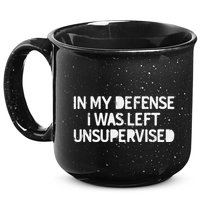 Funny Saying In My Defense I Was Left Unsupervised 15oz Campfire Ceramic Mug