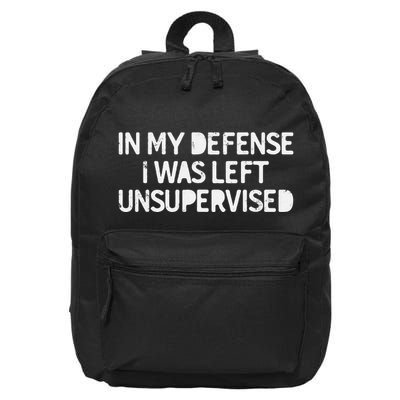 Funny Saying In My Defense I Was Left Unsupervised 16 in Basic Backpack