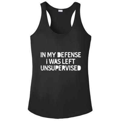 Funny Saying In My Defense I Was Left Unsupervised Ladies PosiCharge Competitor Racerback Tank