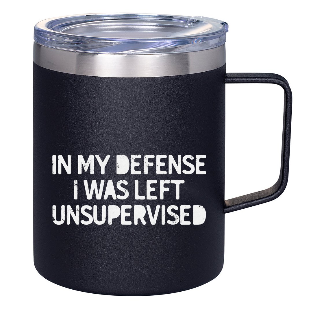 Funny Saying In My Defense I Was Left Unsupervised 12oz Stainless Steel Coffee Mug
