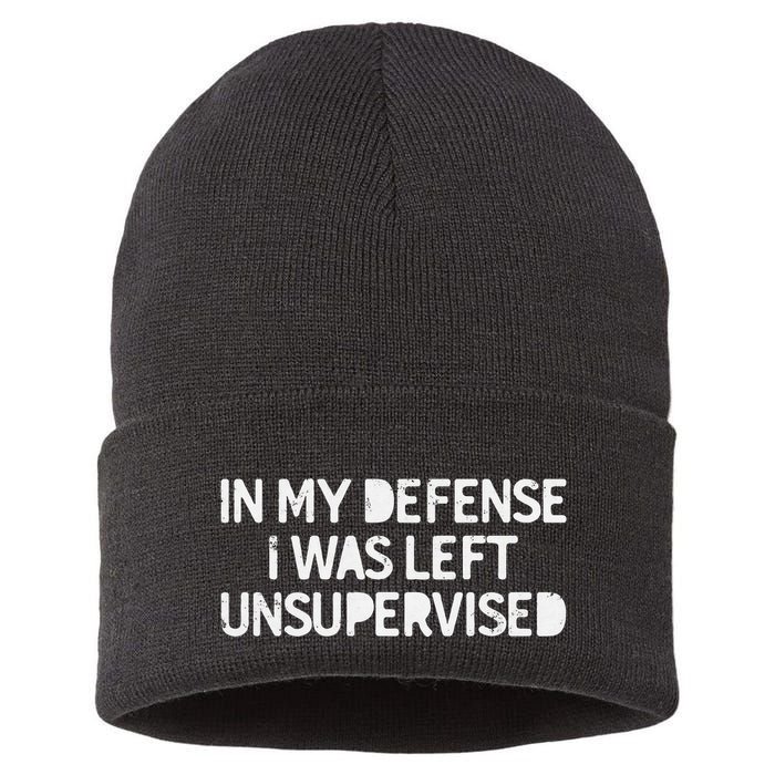 Funny Saying In My Defense I Was Left Unsupervised Sustainable Knit Beanie