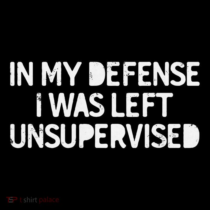 Funny Saying In My Defense I Was Left Unsupervised Womens Tank Top