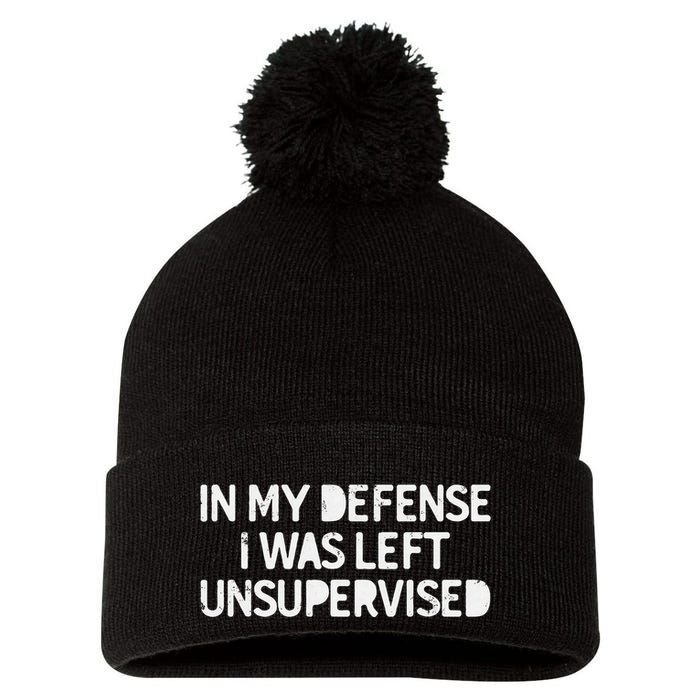 Funny Saying In My Defense I Was Left Unsupervised Pom Pom 12in Knit Beanie