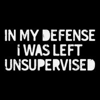 Funny Saying In My Defense I Was Left Unsupervised Baby Bodysuit