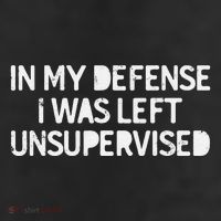Funny Saying In My Defense I Was Left Unsupervised Trucker Hat