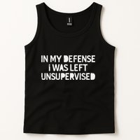 Funny Saying In My Defense I Was Left Unsupervised Tank Top