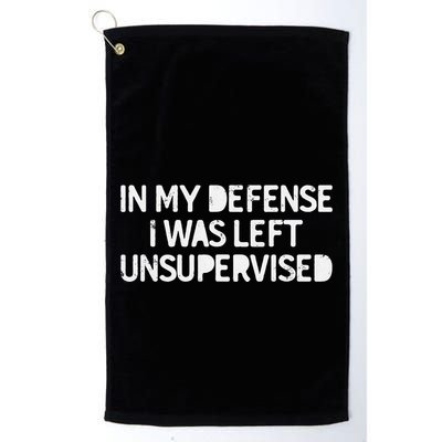 Funny Saying In My Defense I Was Left Unsupervised Golf Towel