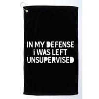 Funny Saying In My Defense I Was Left Unsupervised Golf Towel