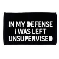 Funny Saying In My Defense I Was Left Unsupervised Microfiber Hand Towel