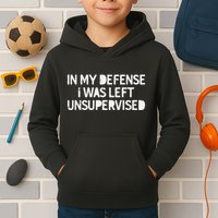 Funny Saying In My Defense I Was Left Unsupervised Kids Hoodie