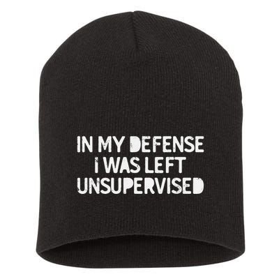Funny Saying In My Defense I Was Left Unsupervised Short Acrylic Beanie