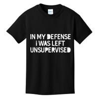 Funny Saying In My Defense I Was Left Unsupervised Kids T-Shirt