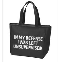 Funny Saying In My Defense I Was Left Unsupervised Zip Tote Bag