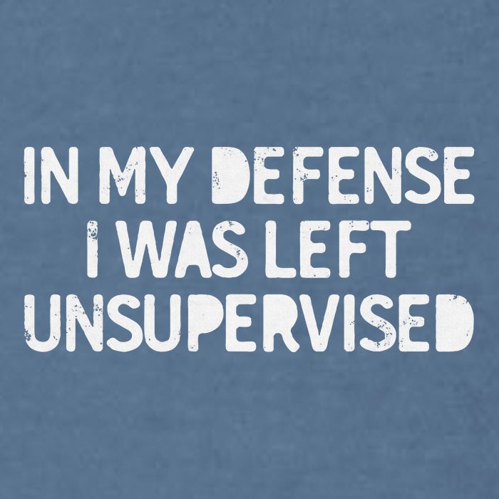 Funny Saying In My Defense I Was Left Unsupervised Garment-Dyed Sweatshirt