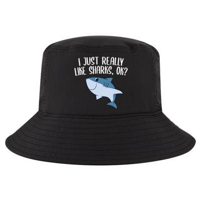 Funny Sharks I Just Really Like Sharks Ok Funny Shark Gift Cool Comfort Performance Bucket Hat