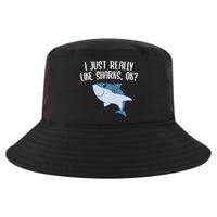 Funny Sharks I Just Really Like Sharks Ok Funny Shark Gift Cool Comfort Performance Bucket Hat