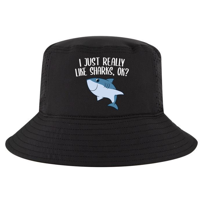 Funny Sharks I Just Really Like Sharks Ok Funny Shark Gift Cool Comfort Performance Bucket Hat