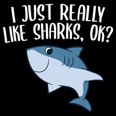 Funny Sharks I Just Really Like Sharks Ok Funny Shark Gift T-Shirt