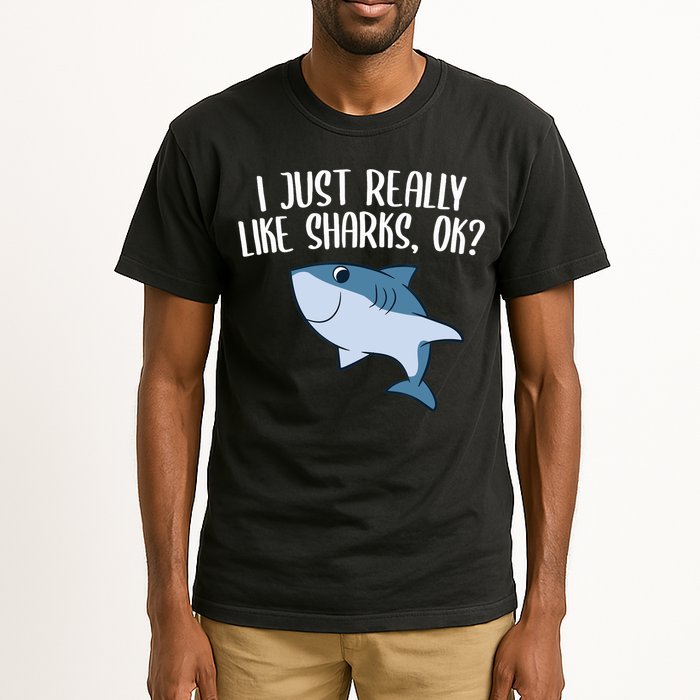 Funny Sharks I Just Really Like Sharks Ok Funny Shark Gift Tall T-Shirt