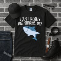 Funny Sharks I Just Really Like Sharks Ok Funny Shark Gift Tall T-Shirt