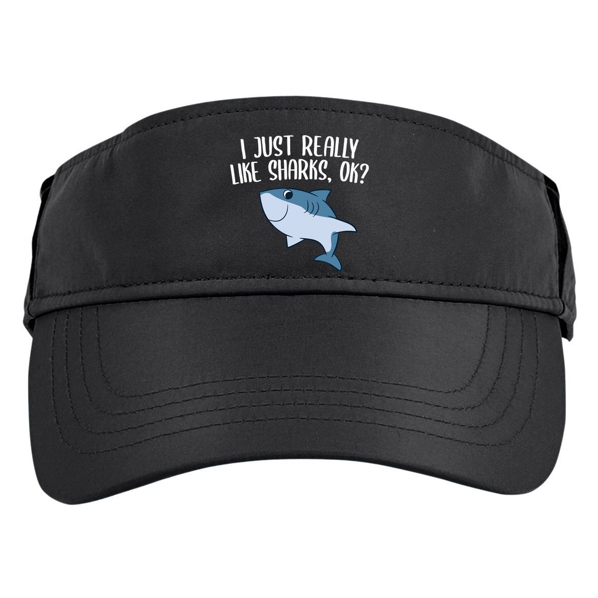 Funny Sharks I Just Really Like Sharks Ok Funny Shark Gift Adult Drive Performance Visor