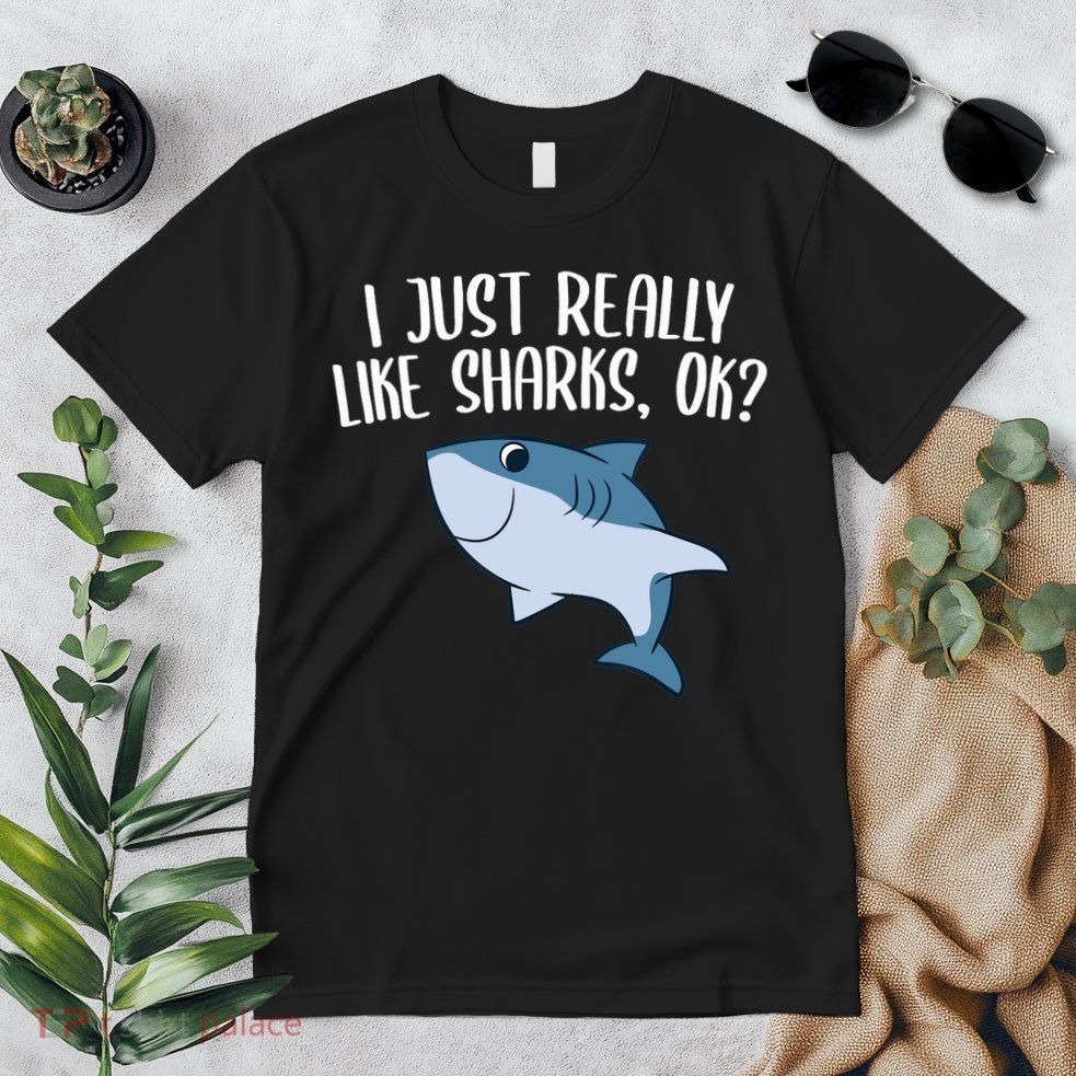 Funny Sharks I Just Really Like Sharks Ok Funny Shark Gift Premium T-Shirt