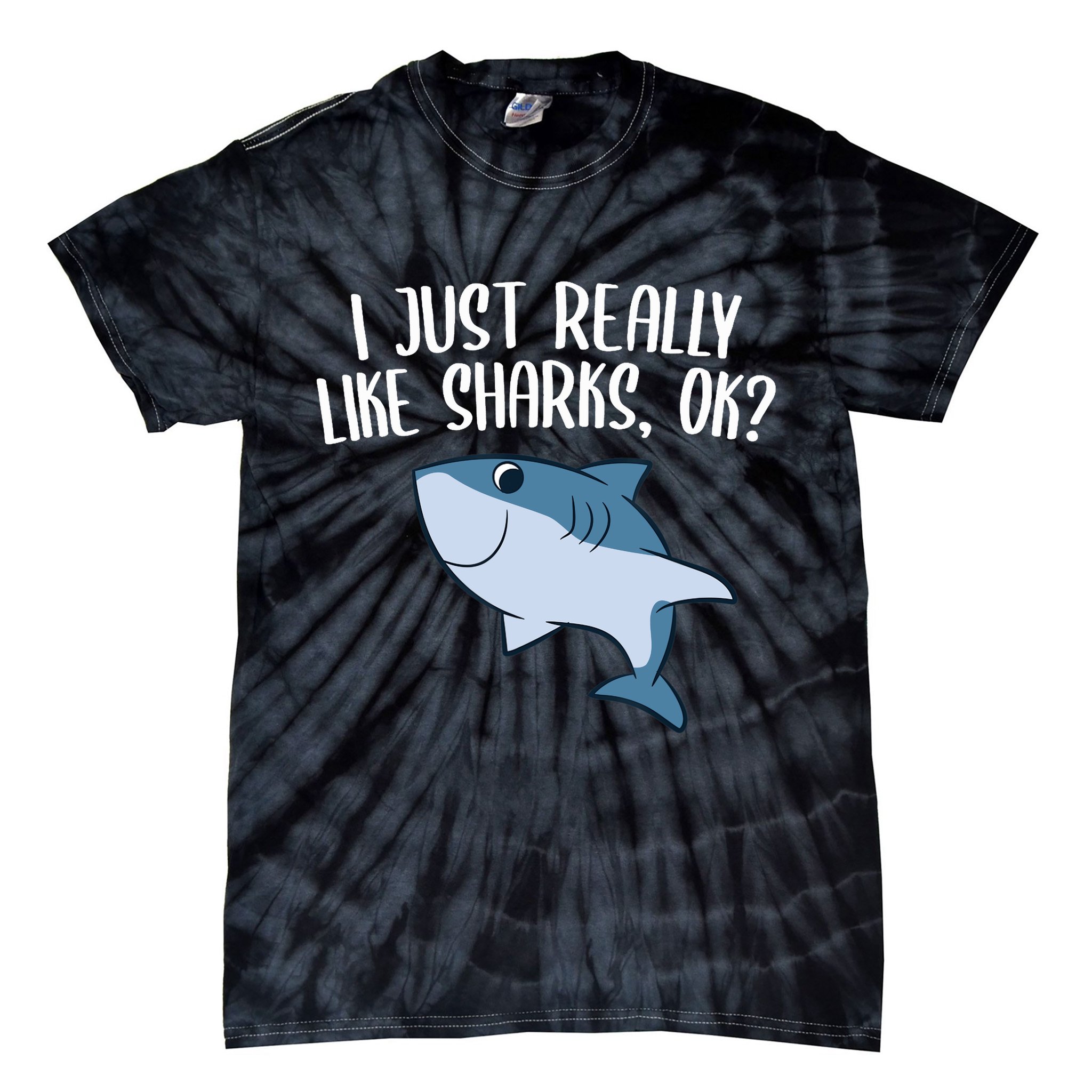 Funny Sharks I Just Really Like Sharks Ok Funny Shark Gift Tie-Dye T-Shirt