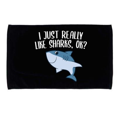 Funny Sharks I Just Really Like Sharks Ok Funny Shark Gift Microfiber Hand Towel