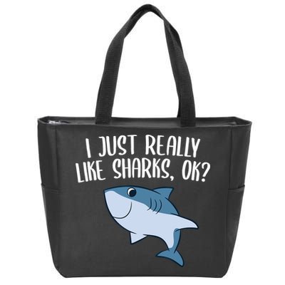 Funny Sharks I Just Really Like Sharks Ok Funny Shark Gift Zip Tote Bag