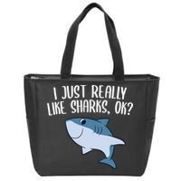Funny Sharks I Just Really Like Sharks Ok Funny Shark Gift Zip Tote Bag