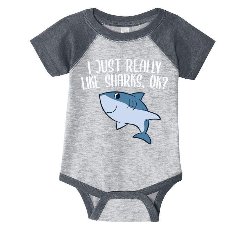 Funny Sharks I Just Really Like Sharks Ok Funny Shark Gift Infant Baby Jersey Bodysuit