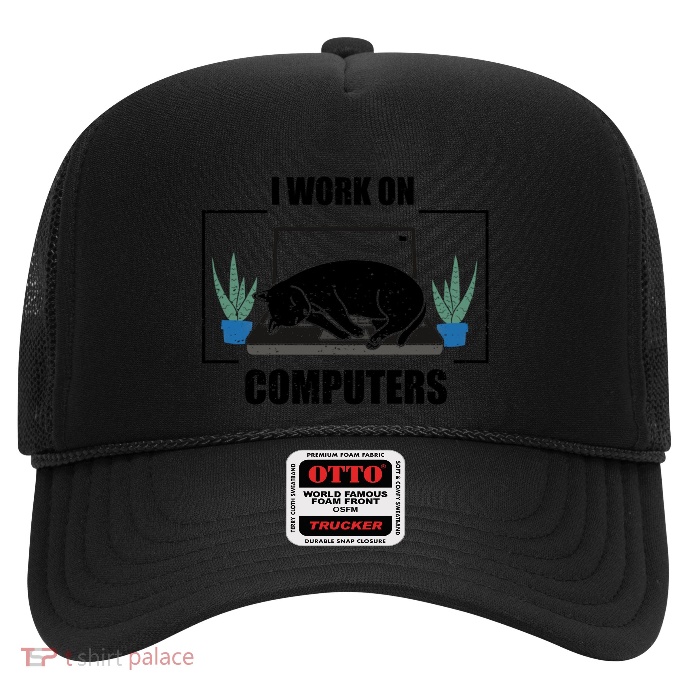 Funny Saying I Work On Computers Cat Joke It Gag Gift Trucker Hat