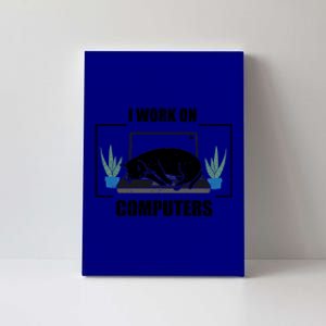 Funny Saying I Work On Computers Cat Joke It Gag Gift Canvas