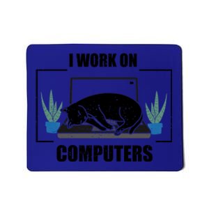 Funny Saying I Work On Computers Cat Joke It Gag Gift Mousepad