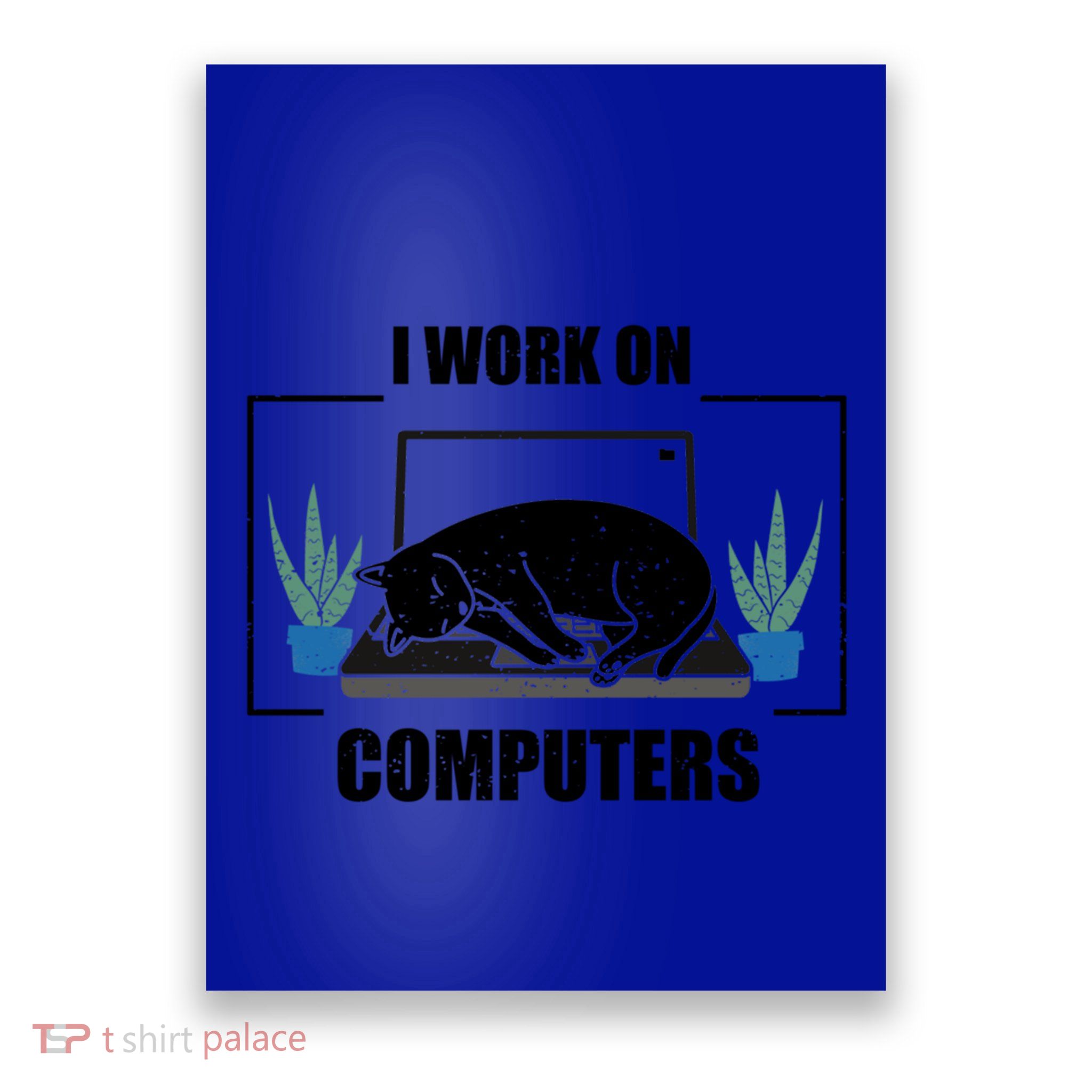 Funny Saying I Work On Computers Cat Joke It Gag Gift Poster