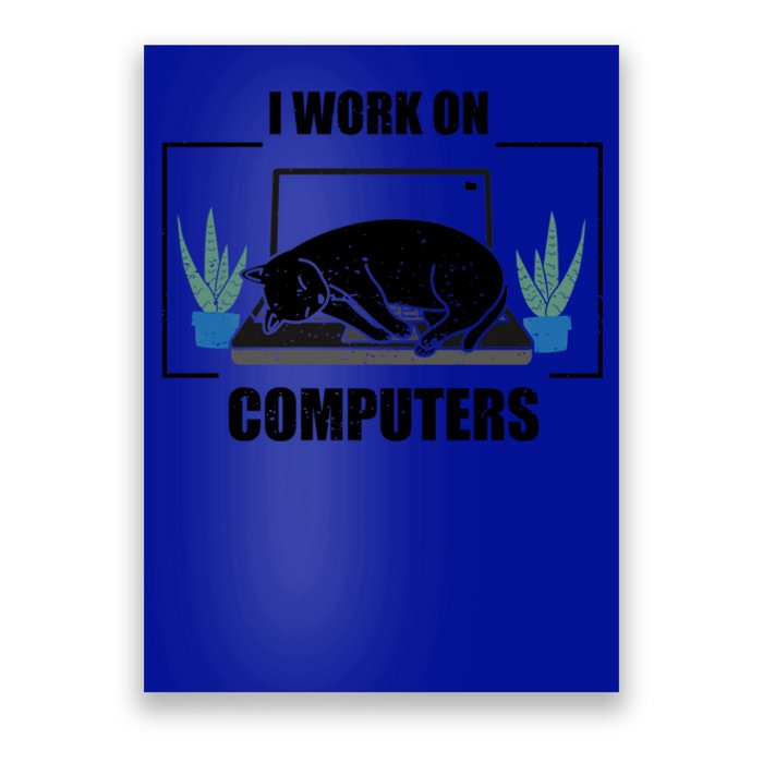 Funny Saying I Work On Computers Cat Joke It Gag Gift Poster