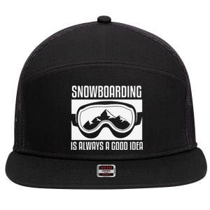 funny Snowboarding Is Always A good Idea Snowboarder 7 Panel Mesh Trucker Snapback Hat