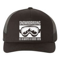 funny Snowboarding Is Always A good Idea Snowboarder Yupoong Adult 5-Panel Trucker Hat