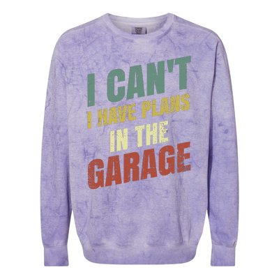 Funny Saying I CanT I Have Plans In The Garage Colorblast Crewneck Sweatshirt